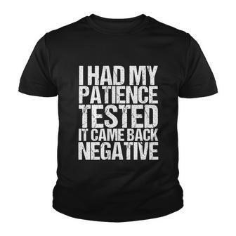 I Had My Patience Tested It Came Back Negative Funny Quotes Tshirt Youth T-shirt - Monsterry AU