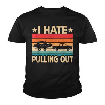 I Hate Pulling Out Boat Captain Funny Boating Retro V3 Youth T-shirt - Thegiftio UK