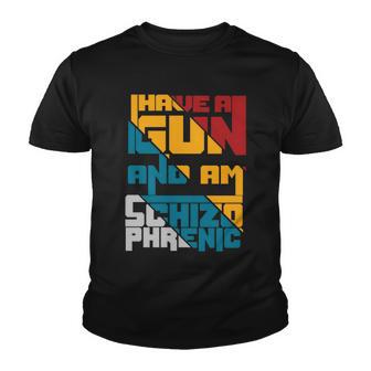 I Have A Gun And Am Schizophrenic V2 Youth T-shirt - Thegiftio UK