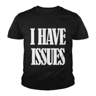 I Have Issues Youth T-shirt - Monsterry AU