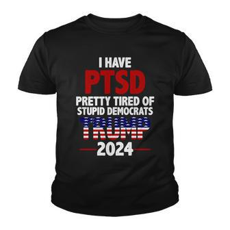 I Have Ptsd Pretty Tired Of Stupid Democrats Trump 2024 Tshirt Youth T-shirt - Monsterry