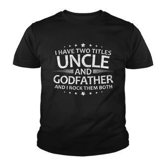 I Have Two Titles Uncle And Godfather V2 Youth T-shirt - Monsterry