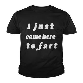 I Just Came Here To Fart Tshirt Youth T-shirt - Monsterry