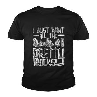 I Just Want All The Pretty Rocks Rock Collector Youth T-shirt - Thegiftio UK