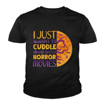 I Just Want To Cuddle And Watch Horror Movies Halloween Quote Youth T-shirt - Monsterry UK
