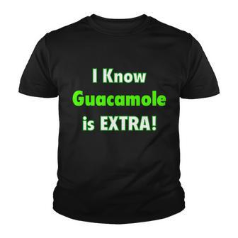 I Know Guacamole Is Extra Youth T-shirt - Monsterry