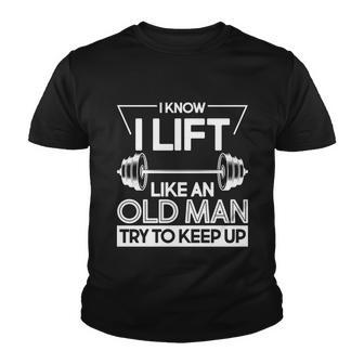 I Lift Like An Old Man Try To Keep Up V2 Youth T-shirt - Monsterry AU