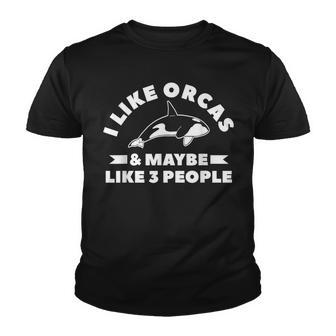 I Like Orcas & Maybe Like 3 People Killer Whale Lover Youth T-shirt - Thegiftio UK