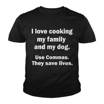 I Love Cooking My Family Commas Save Lives Tshirt Youth T-shirt - Monsterry UK