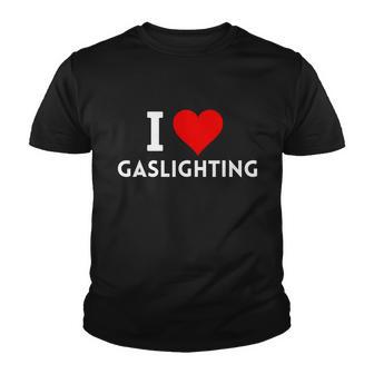 I Love Gaslighting Gaslighting Is Not Real V2 Youth T-shirt - Thegiftio UK