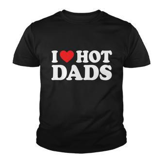 I Love Hot Dads Shirt I Heart Hot Dads Shirt Love Hot Dads Tshirt Youth T-shirt - Monsterry UK