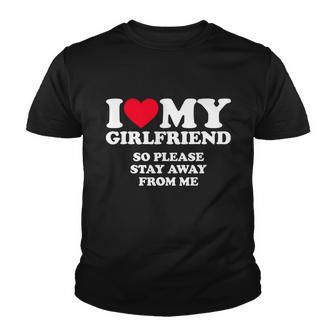 I Love My Girlfriend Shirt I Love My Girlfriend So Stay Away Youth T-shirt - Thegiftio UK