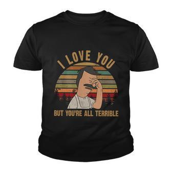 I Love You But Youre All Terrible Funny Vintage Youth T-shirt - Thegiftio UK