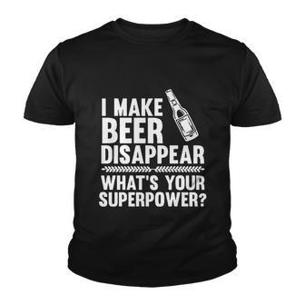 I Make Beer Disappear Whats Your Superpower Funny Tshirt Youth T-shirt - Monsterry