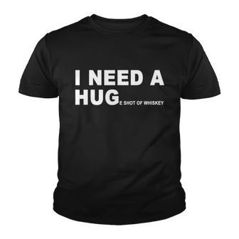 I Need A Huge Shot Of Whiskey Funny Funny Gift V2 Youth T-shirt - Monsterry