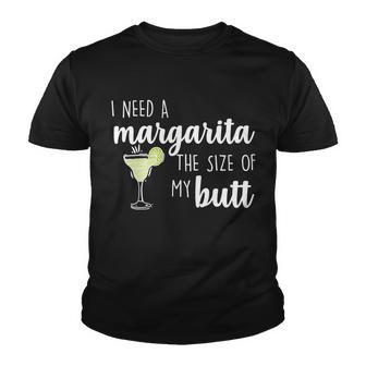 I Need A Margarita The Size Of My Butt Youth T-shirt - Monsterry DE
