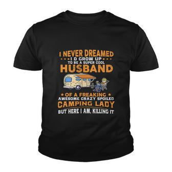 I Never Dreamed Id Grow Up To Be A Husband Camping Gift Youth T-shirt - Thegiftio UK