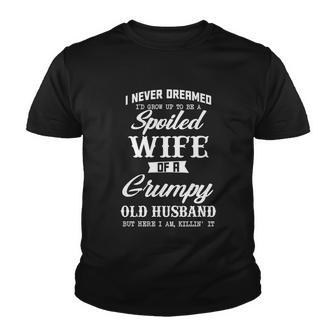 I Never Dreamed Id Grow Up To Be A Spoiled Wife Womens Gift Youth T-shirt - Thegiftio UK