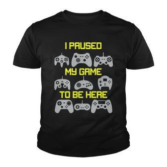 I Paused My Game To Be Here Funny Gamer Youth T-shirt - Monsterry UK