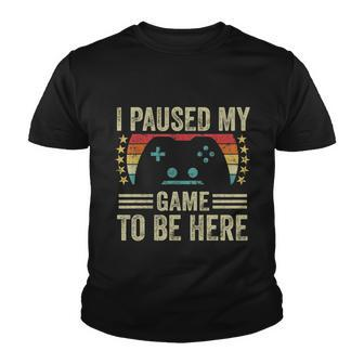 I Paused My Game To Be Here Funny Retro Vintage Video Gamer Gift Youth T-shirt - Thegiftio UK