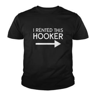 I Rented This Hooker Right No Scratch Tshirt V2 Youth T-shirt - Monsterry