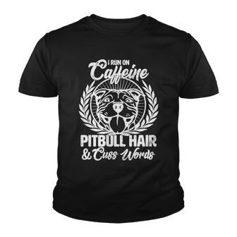 I Run On Caffeine Pitbull Hair And Cuss Words Youth T-shirt - Monsterry