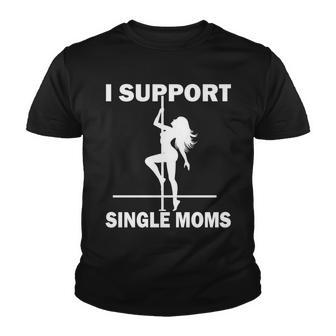 I Support Single Moms Tshirt Youth T-shirt - Monsterry