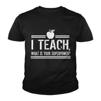 I Teach Whats Your Super Power Funny Tshirt Youth T-shirt - Monsterry AU