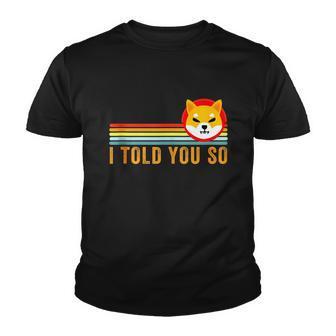 I Told You So Shiba Inu Coin Shib Cryptocurrency Tshirt Youth T-shirt - Monsterry AU