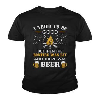 I Tried Be Good But Then Bonfire Lit Beer Camping Beer Lover Youth T-shirt - Thegiftio UK