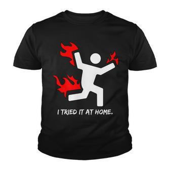 I Tried It At Home Funny Humor Tshirt Youth T-shirt - Monsterry