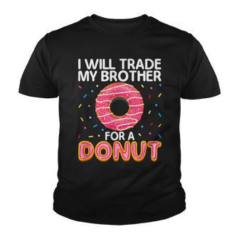 I Will Trade My Brother For Donut Funny Doughnut Lover Sibling Youth T-shirt - Thegiftio UK