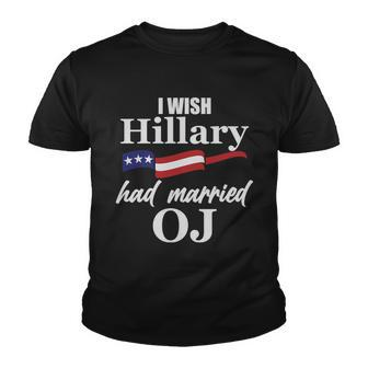 I Wish Hillary Had Married Oj Tshirt Youth T-shirt - Monsterry DE