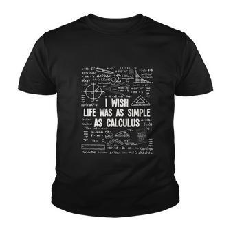 I Wish Life Was As Simple As Calculus Funny Math Lover Gift Great Gift Youth T-shirt - Monsterry DE