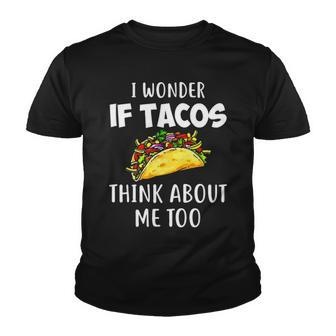 I Wonder If Tacos Think About Me Too Funny Youth T-shirt - Thegiftio UK