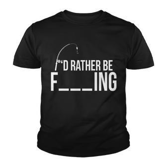 Id Rather Be Fishing Funny Fisherman Tshirt Youth T-shirt - Monsterry