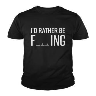 Id Rather Be Fishing Funny V2 Youth T-shirt - Monsterry AU