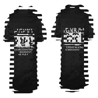 If Guns Kill People Pencils Misspell Cars Drive Drunk Tee Youth T-shirt - Monsterry