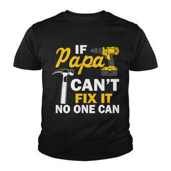 If Papa Cant Fix It No One Can Tshirt Youth T-shirt - Monsterry