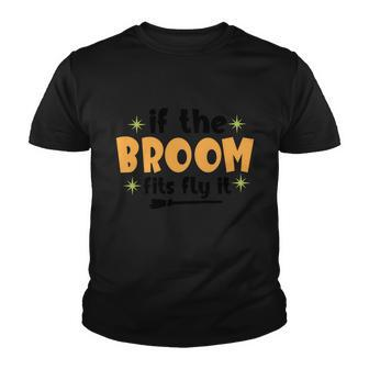 If The Broom Fits Fly It Broom Halloween Quote Youth T-shirt - Monsterry