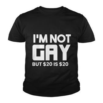 I’M Not Gay But $20 Is $ Youth T-shirt - Monsterry