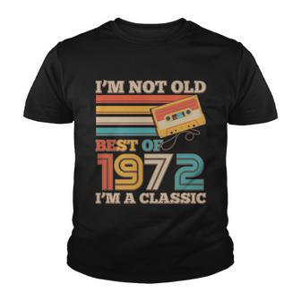Im Not Old Best Of 1972 Im A Classic 50Th Birthday Graphic Design Printed Casual Daily Basic Youth T-shirt