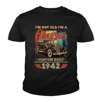 Im Not Old Im A Classic 1942 Custom Built 80Th Birthday Youth T-shirt - Monsterry UK