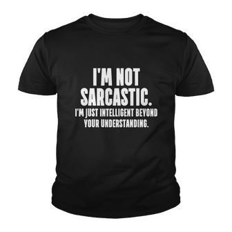 Im Not Sarcastic Funny Tshirt Youth T-shirt - Monsterry AU