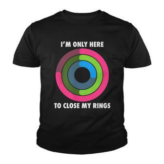 Im Only Here To Close My Rings Youth T-shirt - Monsterry