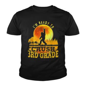 Im Ready To Crush 3Rd Grade Bigfoot Fun Back To School Youth T-shirt - Thegiftio UK