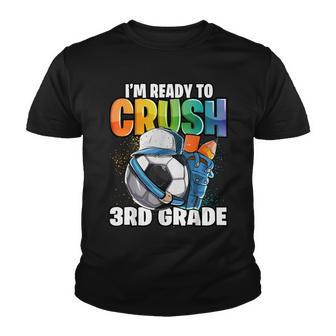 Im Ready To Crush 3Rd Grade Soccer Back To School Boys Youth T-shirt - Thegiftio UK