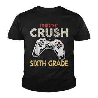 Im Ready To Crush Sixth Grade Video Game Back To School Youth T-shirt - Thegiftio UK