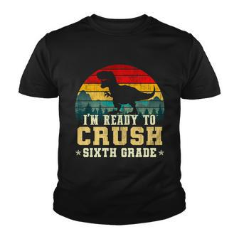 Im Ready To Crush Sixth Grade Youth T-shirt - Monsterry