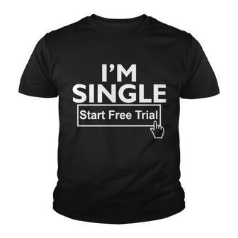 Im Single Start A Free Trial Youth T-shirt - Monsterry
